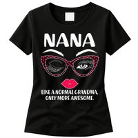 Nana Like A Normal Grandma Only More Awesome Womens T-Shirt
