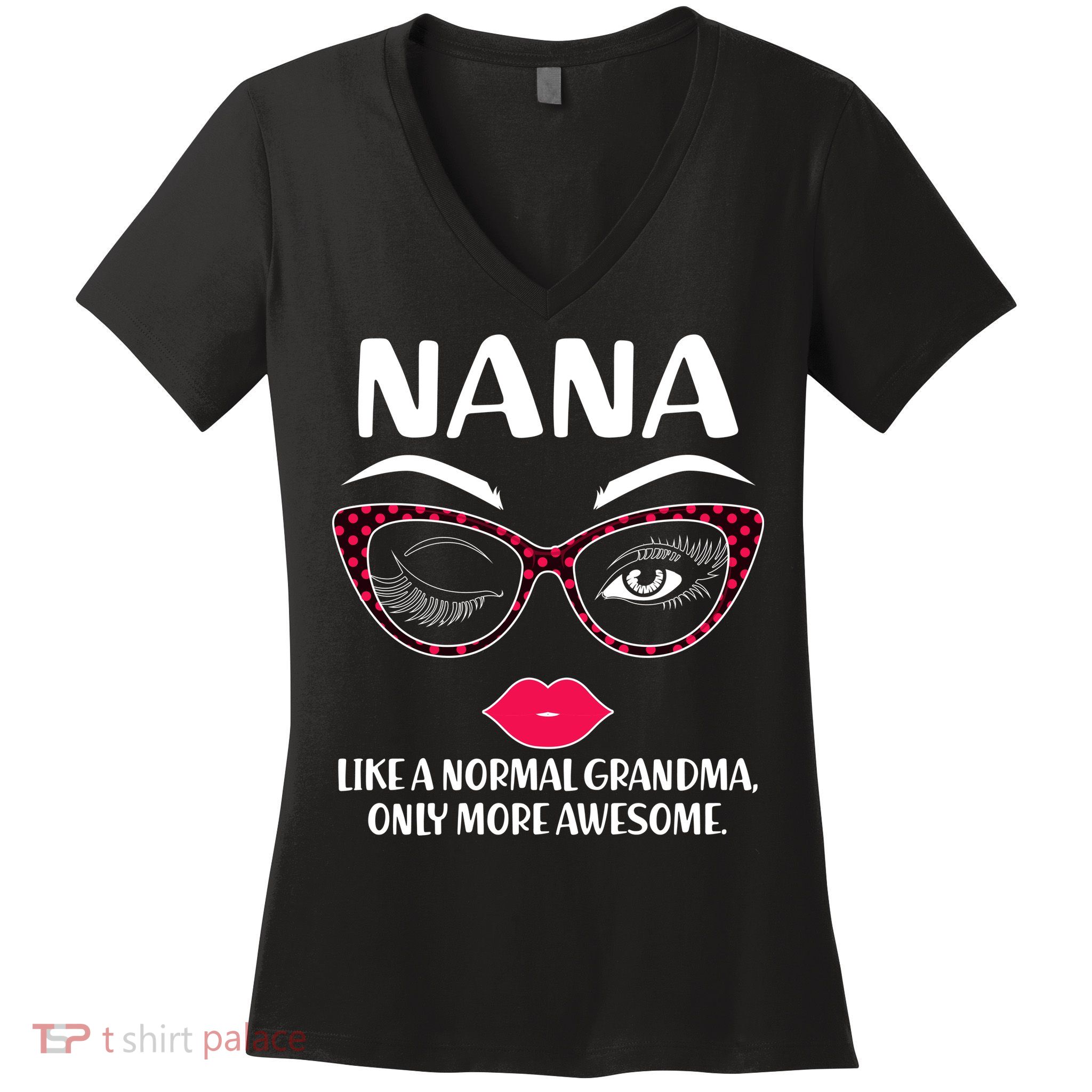 Nana Like A Normal Grandma Only More Awesome Women's V-Neck T-Shirt