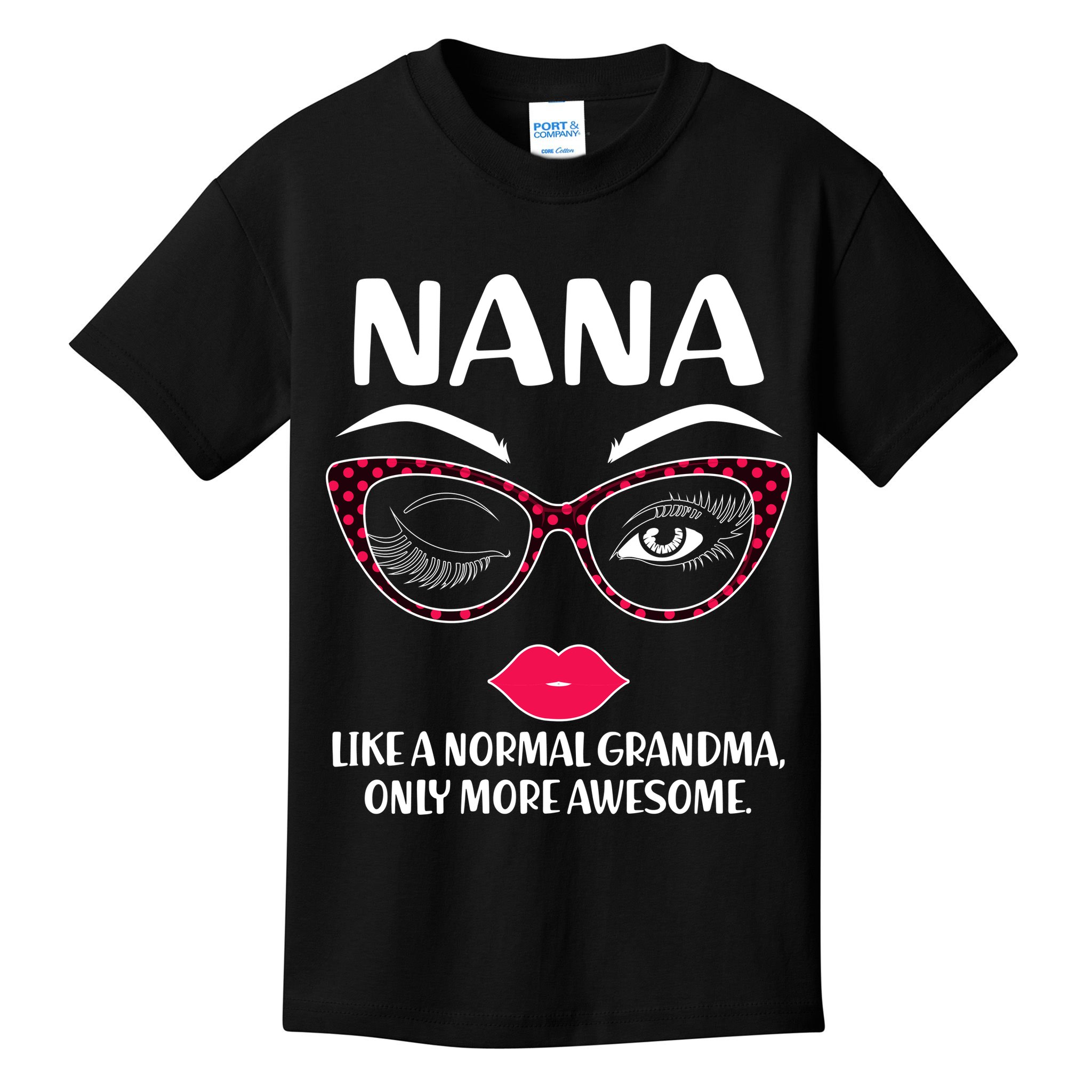 Nana Like A Normal Grandma Only More Awesome Kids T-Shirt
