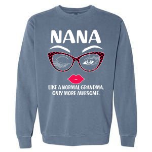 Nana Like A Normal Grandma Only More Awesome Garment-Dyed Sweatshirt