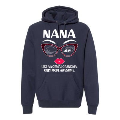 Nana Like A Normal Grandma Only More Awesome Premium Hoodie