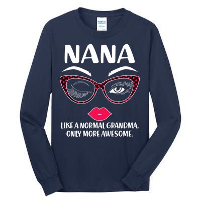 Nana Like A Normal Grandma Only More Awesome Tall Long Sleeve T-Shirt