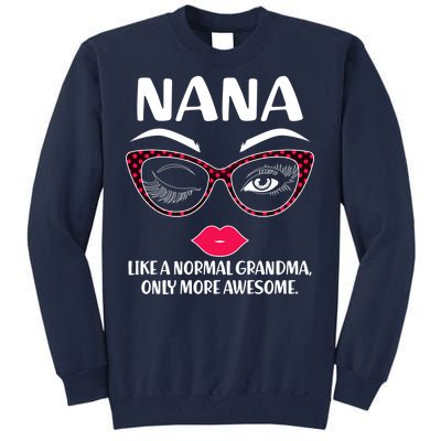 Nana Like A Normal Grandma Only More Awesome Tall Sweatshirt