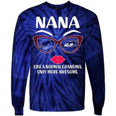 Nana Like A Normal Grandma Only More Awesome Tie-Dye Long Sleeve Shirt