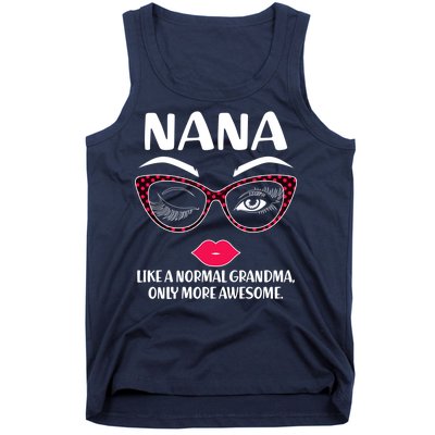 Nana Like A Normal Grandma Only More Awesome Tank Top