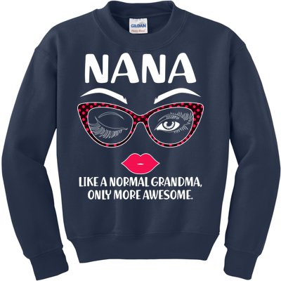 Nana Like A Normal Grandma Only More Awesome Kids Sweatshirt