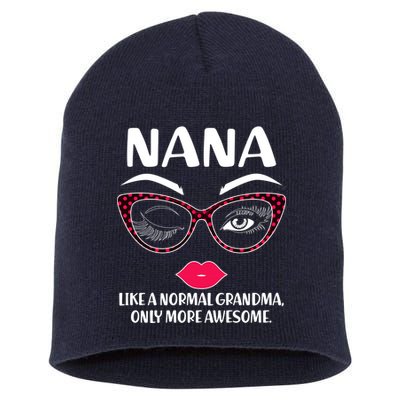 Nana Like A Normal Grandma Only More Awesome Short Acrylic Beanie