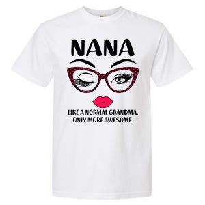 Nana Like A Normal Grandma Only More Awesome Garment-Dyed Heavyweight T-Shirt