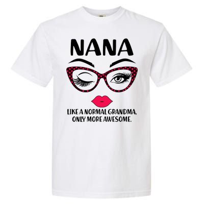 Nana Like A Normal Grandma Only More Awesome Garment-Dyed Heavyweight T-Shirt