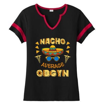 Nacho Average OBGYN Cinco De Mayo Ladies Halftime Notch Neck Tee