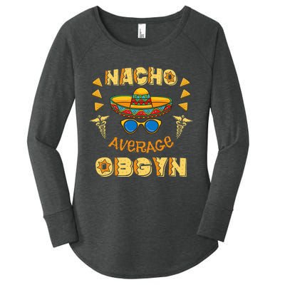 Nacho Average OBGYN Cinco De Mayo Women's Perfect Tri Tunic Long Sleeve Shirt