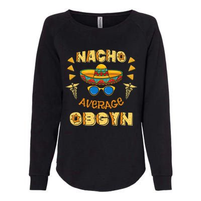 Nacho Average OBGYN Cinco De Mayo Womens California Wash Sweatshirt