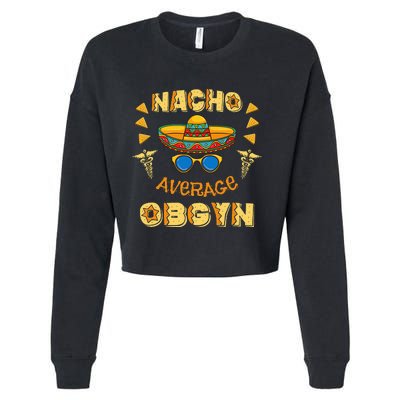 Nacho Average OBGYN Cinco De Mayo Cropped Pullover Crew