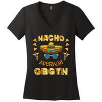 Nacho Average OBGYN Cinco De Mayo Women's V-Neck T-Shirt