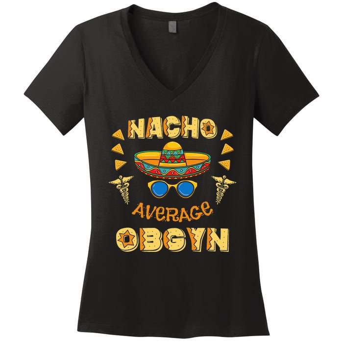 Nacho Average OBGYN Cinco De Mayo Women's V-Neck T-Shirt