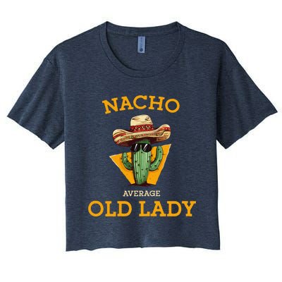 Nacho Average Old Lady Funny Mexican Senior Citizen Grandma Women's Crop Top Tee