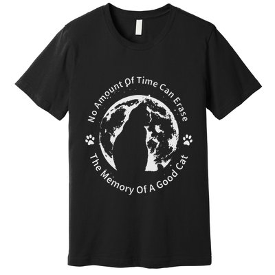No Amount Of Time Can Erase The Memory Of A Good Cat Premium T-Shirt