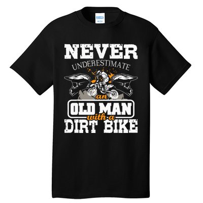 NeverUnderestimate An Old Man With A Dirt Bike Motocross Tall T-Shirt