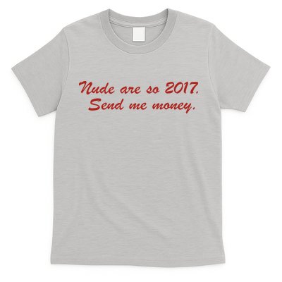 Nude Are On 2017 Send Me Money T-Shirt