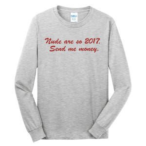 Nude Are On 2017 Send Me Money Tall Long Sleeve T-Shirt