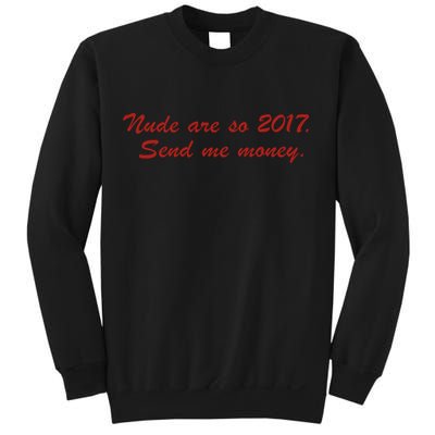 Nude Are On 2017 Send Me Money Sweatshirt