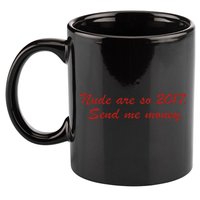 Nude Are On 2017 Send Me Money 11oz C Handle Ceramic Mug