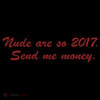 Nude Are On 2017 Send Me Money Womens T-Shirt