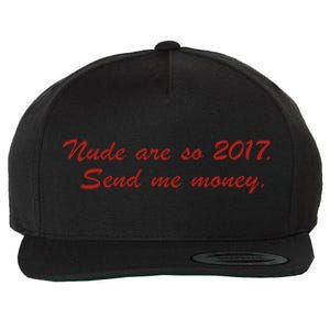 Nude Are On 2017 Send Me Money Wool Snapback Cap