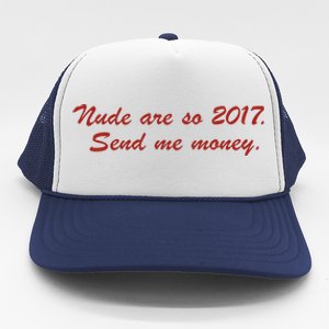 Nude Are On 2017 Send Me Money Trucker Hat