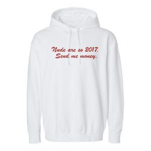 Nude Are On 2017 Send Me Money Garment-Dyed Fleece Hoodie