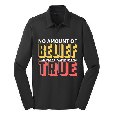 No Amount Of Belief Can Make Something True I Atheist Silk Touch Performance Long Sleeve Polo