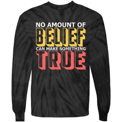 No Amount Of Belief Can Make Something True I Atheist Tie-Dye Long Sleeve Shirt