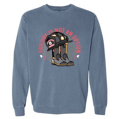 Not An Option Volunteer Firefighter Gift Garment-Dyed Sweatshirt