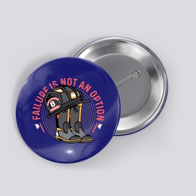 Not An Option Volunteer Firefighter Gift Button