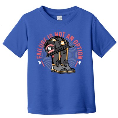 Not An Option Volunteer Firefighter Gift Toddler T-Shirt