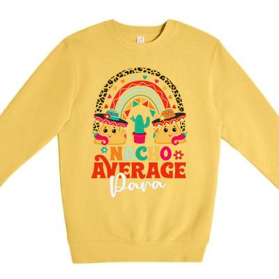 Nacho Average Paraprofessional Cinco De Mayo Mexican Para Premium Crewneck Sweatshirt