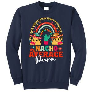 Nacho Average Paraprofessional Cinco De Mayo Mexican Para Sweatshirt