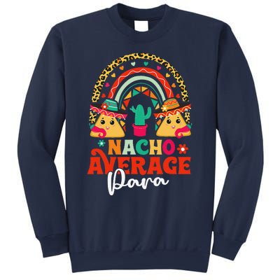 Nacho Average Paraprofessional Cinco De Mayo Mexican Para Sweatshirt