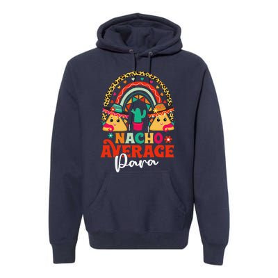 Nacho Average Paraprofessional Cinco De Mayo Mexican Para Premium Hoodie