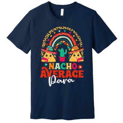 Nacho Average Paraprofessional Cinco De Mayo Mexican Para Premium T-Shirt