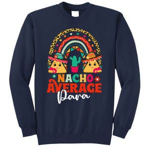 Nacho Average Paraprofessional Cinco De Mayo Mexican Para Tall Sweatshirt