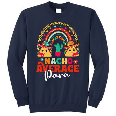 Nacho Average Paraprofessional Cinco De Mayo Mexican Para Tall Sweatshirt