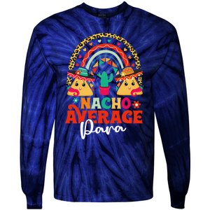 Nacho Average Paraprofessional Cinco De Mayo Mexican Para Tie-Dye Long Sleeve Shirt