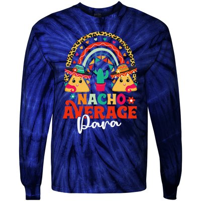 Nacho Average Paraprofessional Cinco De Mayo Mexican Para Tie-Dye Long Sleeve Shirt