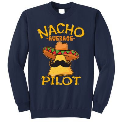 Nacho Average Pilot Aviator Flight Captain Cinco De Mayo Tall Sweatshirt