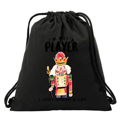 Not A Player I Just Crush A Lot Funny Christmas Nutcracker Drawstring Bag