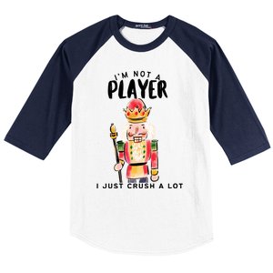 Not A Player I Just Crush A Lot Funny Christmas Nutcracker Baseball Sleeve Shirt