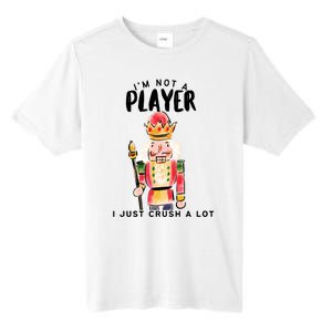 Not A Player I Just Crush A Lot Funny Christmas Nutcracker Tall Fusion ChromaSoft Performance T-Shirt