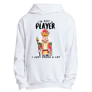 Not A Player I Just Crush A Lot Funny Christmas Nutcracker Urban Pullover Hoodie