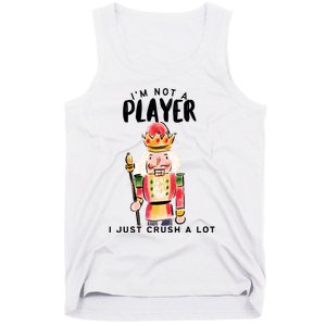 Not A Player I Just Crush A Lot Funny Christmas Nutcracker Tank Top